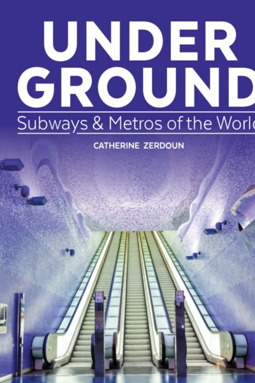 Cover Art for 9781770858114, Under GroundSubways & Metros of the World by Catherine Zerdoun