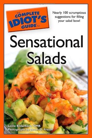 Cover Art for 9781592578252, The Complete Idiot's Guide to Sensational Salads by Leslie Bilderback