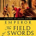 Cover Art for 9781491537381, The Field of Swords (Emperor) by Conn Iggulden