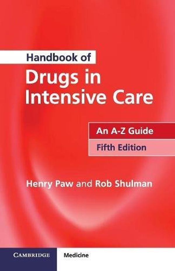 Cover Art for 0884669509919, Handbook of Drugs in Intensive Care: An A-Z Guide by Henry Paw , Rob Shulman