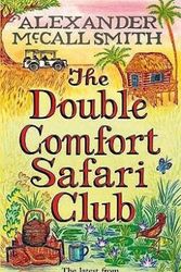Cover Art for 9781408701058, The Double Comfort Safari Club (No 1 Ladies Detective Agency) by Alexander McCall Smith