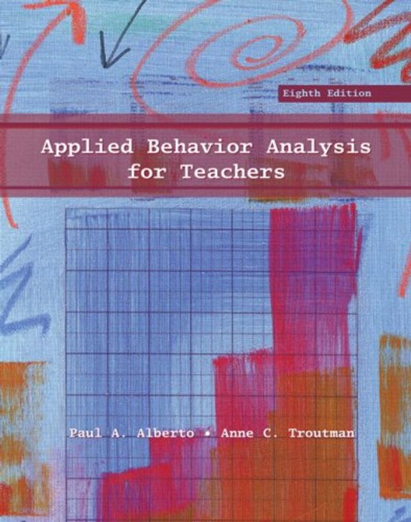 Cover Art for 9780130993878, Applied Behavior Analysis for Teachers by Paul A. Alberto