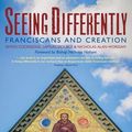 Cover Art for 9781786223005, Seeing Differently: Franciscans and Creation by Samuel Double, Nicholas Alan Worssam, Simon Cocksedge
