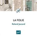 Cover Art for 9782130653387, La folie by Roland Jaccard