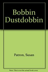 Cover Art for 9780531086186, Bobbin Dustdobbin by Susan Patron