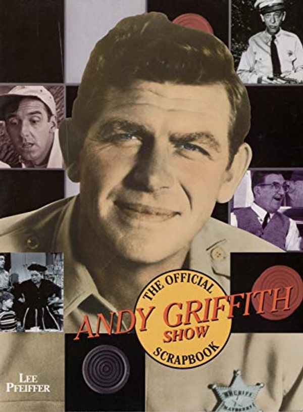 Cover Art for 9780806514499, The Official Andy Griffith Show Scrapbook by Lee Pfeiffer
