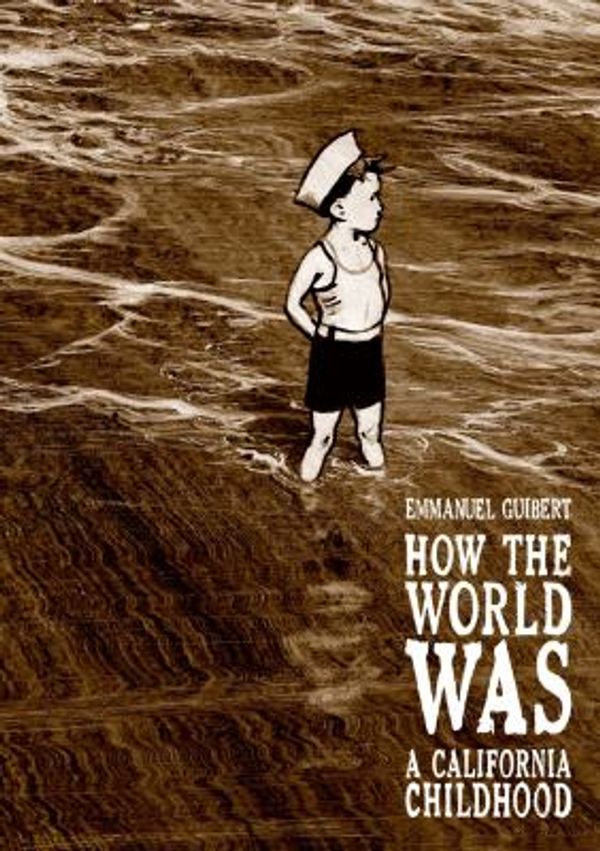 Cover Art for 9781596436640, How the World Was: A California Childhood by Guibert, Emmanuel