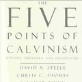 Cover Art for 9780875528274, The Five Points of Calvinism by David N. Steele, Curtis C. Thomas, S. Lance Quinn