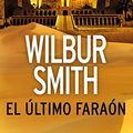 Cover Art for B079P77FY4, El último faraón (LOS IMPERDIBLES) (Spanish Edition) by Wilbur Smith