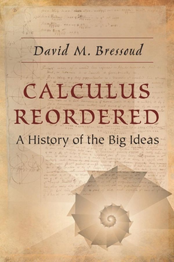 Cover Art for 9780691218786, Calculus Reordered: A History of the Big Ideas by David M. Bressoud