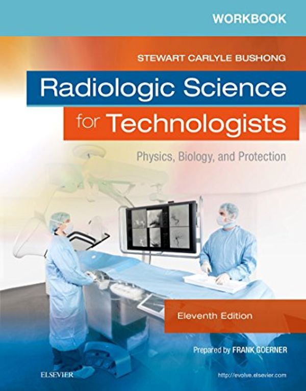 Cover Art for B01K4UKBEU, Workbook for Radiologic Science for Technologists - E-Book: Physics, Biology, and Protection by Stewart C. Bushong