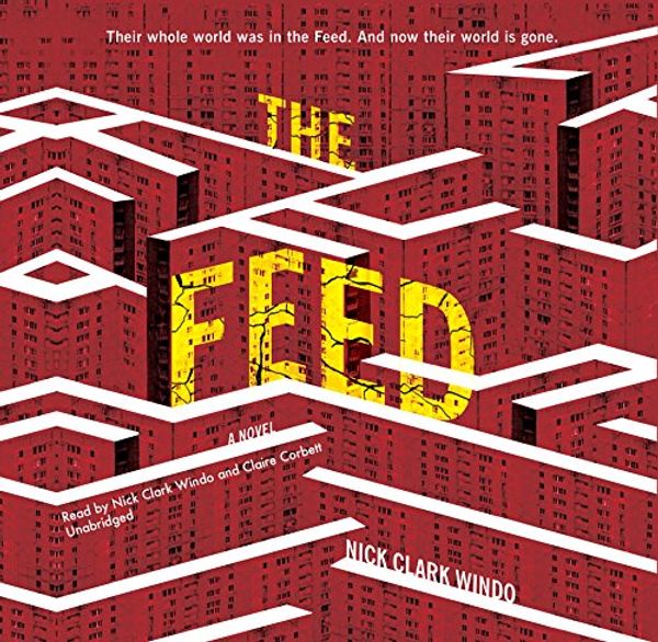 Cover Art for 9781538498101, The Feed by Nick Clark Windo