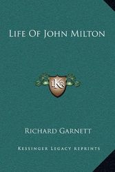 Cover Art for 9781163436257, Life of John Milton by Dr Richard Garnett