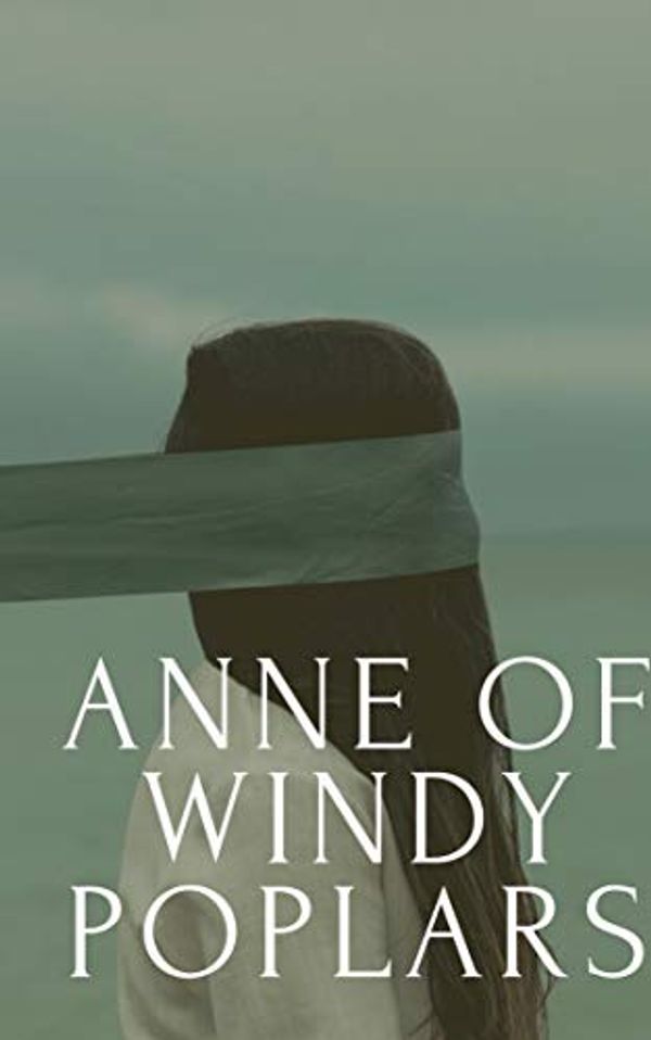 Cover Art for B08GWF4N41, Anne of Windy Poplars by Lucy Maud Montgomery