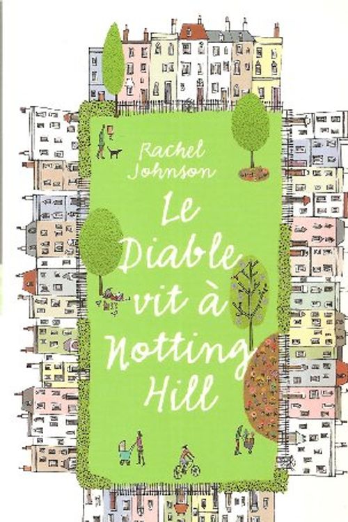 Cover Art for 9782298036381, Le diable vit à Nothing Hill by Rachel Johnson