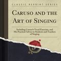 Cover Art for 9781333669508, Caruso and the Art of Singing by Salvatore Fucito