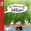 Cover Art for 9780763615512, Has Anyone Here Seen William? by Bob Graham