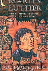 Cover Art for 9780674003873, Martin Luther: The Christian Between God and Death by Richard Marius