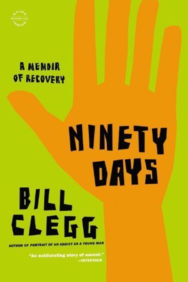 Cover Art for B01FIZKLK0, Ninety Days: A Memoir of Recovery by Bill Clegg (2013-04-09) by 