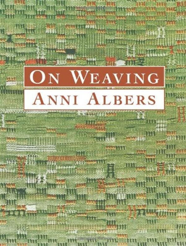 Cover Art for 9780486431925, On Weaving by Anni Albers