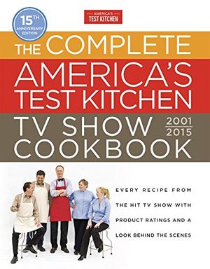 Cover Art for 9781940352350, The Complete America's Test Kitchen TV Show Cookbook 2001-2016: Every Recipe from the Hit TV Show With Product Ratings and a Look Behind the Scenes by America's Test Kitchen
