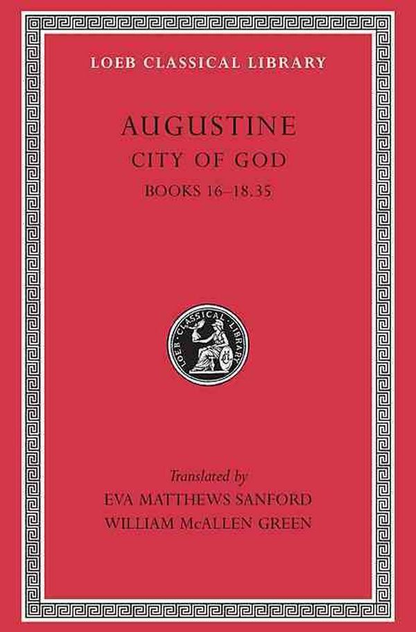 Cover Art for 9780674994577, The City of God: Bks.XVI-XVIII, 35 v. 5 by Augustine
