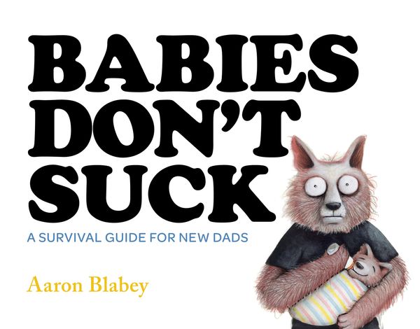 Cover Art for 9781743531099, Babies Don't Suck by Aaron Blabey