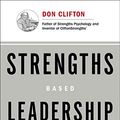 Cover Art for 9781595622341, Strengths Based Leadership : Great Leaders, Teams, and Why People Follow by Tom Rath