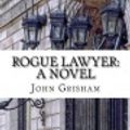 Cover Art for 9781548602338, Rogue Lawyer by John Grisham
