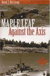 Cover Art for 9780889953055, Maple Leaf Against the Axis by David J. Bercuson