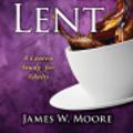 Cover Art for 9781426765148, Give Up Something Bad for Lent by James W. Moore