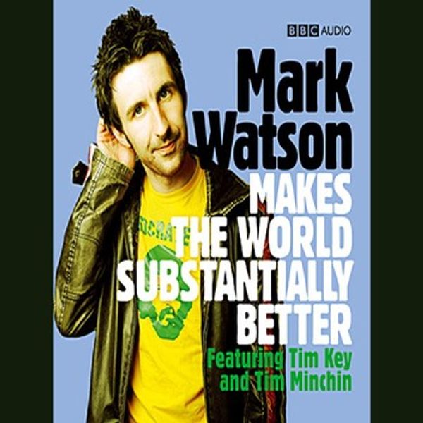 Cover Art for 9781405645997, Mark Watson Makes The World Substantially Better by Mark Watson