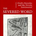 Cover Art for 9780691068091, The Severed Word: Ovid's Heroides and the Novela Sentimental by Marina Scordilis Brownlee