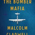 Cover Art for 9780316296816, The Bomber Mafia by Malcolm Gladwell