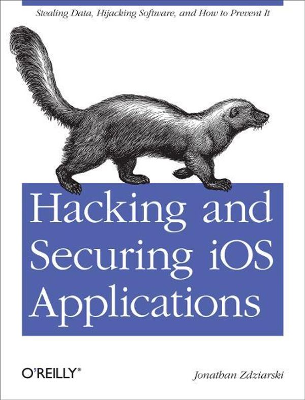 Cover Art for 9781449325237, Hacking and Securing iOS Applications by Jonathan Zdziarski