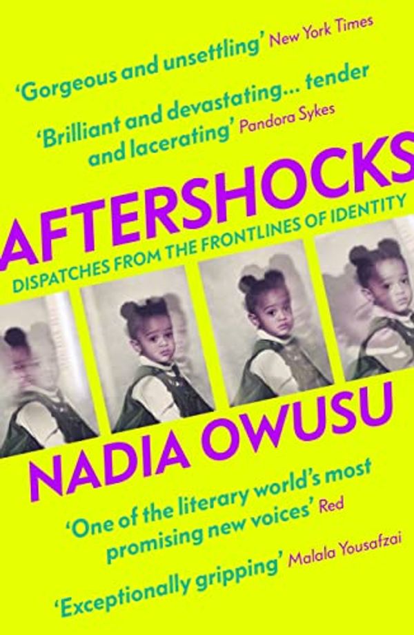Cover Art for B07T8YDN6V, Aftershocks: Dispatches from the Frontlines of Identity by Nadia Owusu