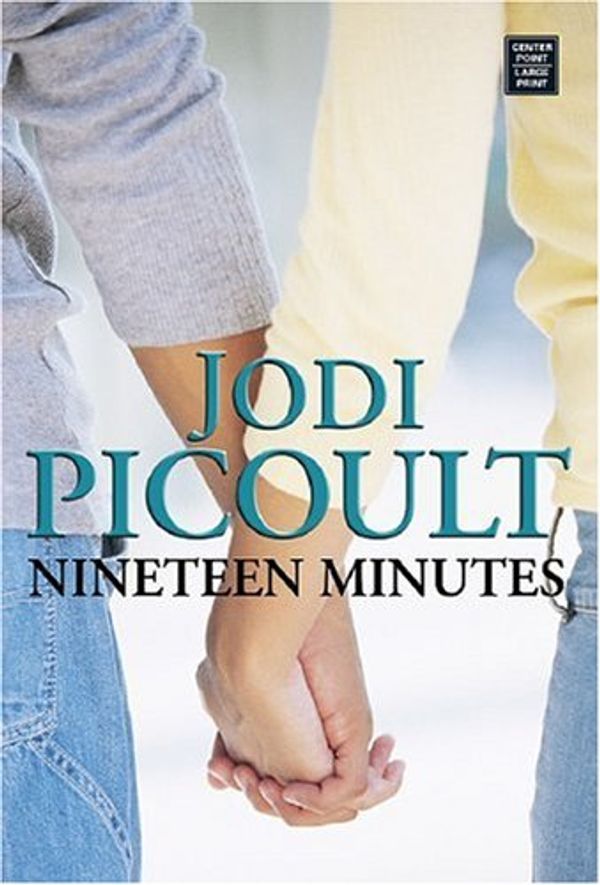 Cover Art for 9781585479917, Nineteen Minutes (Center Point Platinum Fiction (Large Print)) by Jodi Picoult