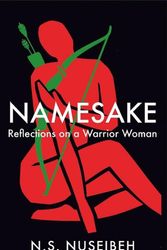 Cover Art for 9781838852634, Namesake: Reflections on A Warrior Woman by N.s. Nuseibeh