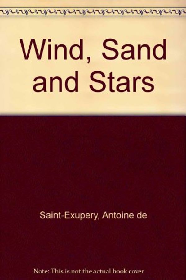 Cover Art for 9781439571132, Wind, Sand and Stars by Saint-Exupery, Antoine De