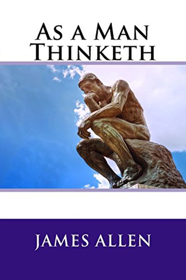 Cover Art for 9781534687011, As a Man Thinketh by James Allen