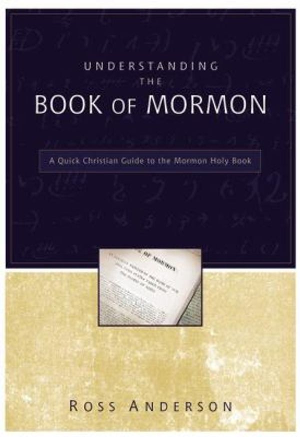 Cover Art for 0025986283216, Understanding the Book of Mormon : A Quick Christian Guide to the Mormon Holy Book by Ross J. Anderson