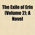 Cover Art for 9781155071947, The Exile of Erin (Volume 2); A Novel by Ms. Gunning