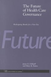 Cover Art for 9781556481604, The Future of Health Care Governance: Redesigning Boards for a New Era (J-B AHA Press) by James E. Orlikoff