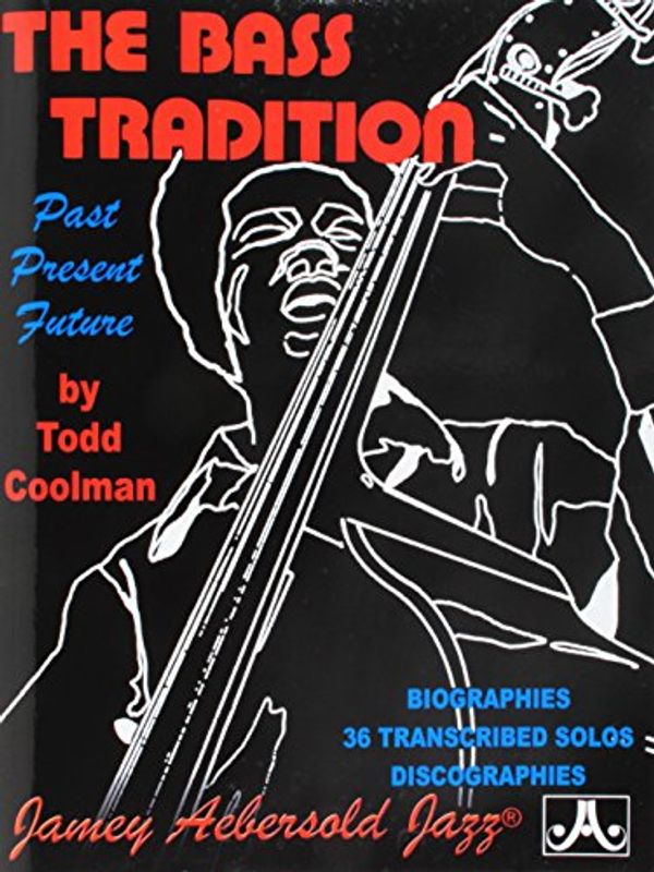 Cover Art for 0635621500754, Bass Tradition - Past Present Future by Todd Coolman