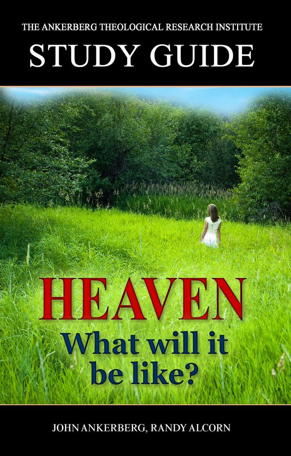 Cover Art for 9781941135051, Heaven: What Will It Be Like? by John Ankerberg, Randy Alcorn