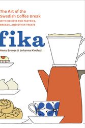 Cover Art for 9781607745860, Fika: The Art of the Swedish Coffee Break, with Recipes for Pastries, Breads, and Other Treats by Anna Brones