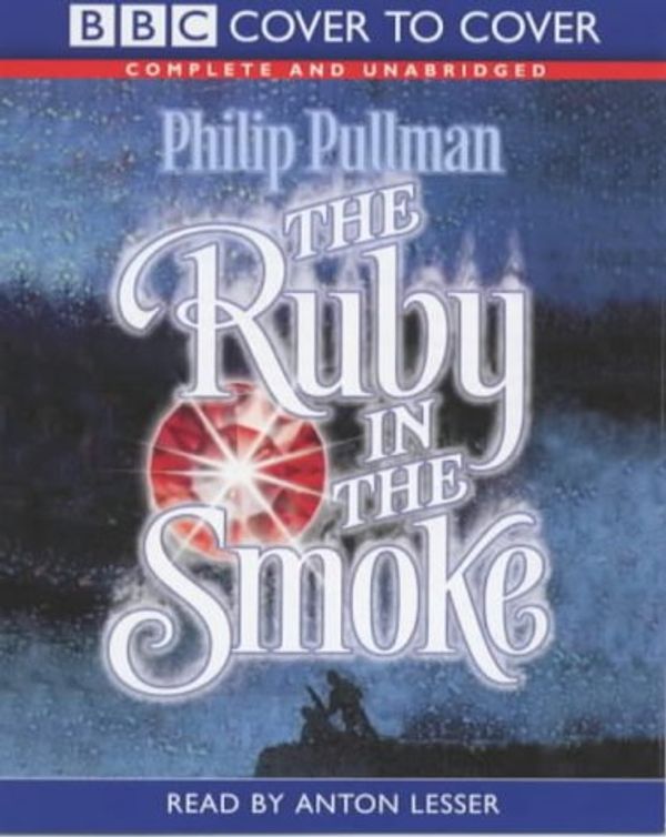 Cover Art for 9781855491397, The Ruby in the Smoke (Cover to Cover) by Philip Pullman, Anton Lesser