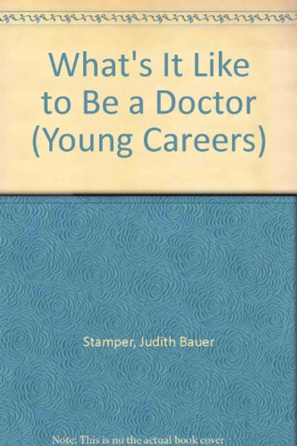 Cover Art for 9780816718023, What's It Like to Be a Doctor by Judith Bauer Stamper