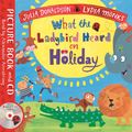 Cover Art for 9781509864447, What the Ladybird Heard on Holiday: Book and CD Pack by Julia Donaldson