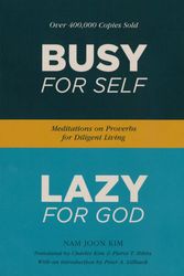 Cover Art for 9780998005188, Busy for Self, Lazy for God: Meditations on Proverbs for Diligent Living by Nam Joon Kim